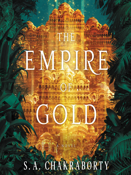 Title details for The Empire of Gold by S. A. Chakraborty - Available